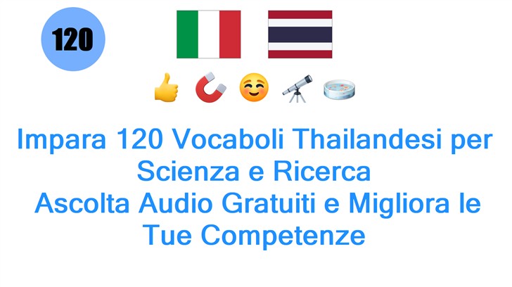 Impara 120 Vocaboli Thailandesi per Scienza e Ricerca: Ascolta Audio Gratuiti e Migliora le Tue Competenze